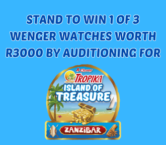 TROPIKA: STAND A CHANCE TO WIN 1 OF 3 WENGER WATCHES VALUED AT R3000 EACH BY UPLOADING YOUR OFFICIAL AUDITION terms and conditions